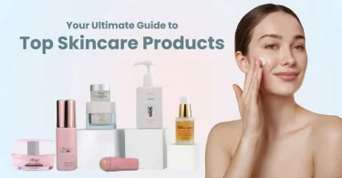 Top Skincare Products for Healthy, Clear & Glowing Skin